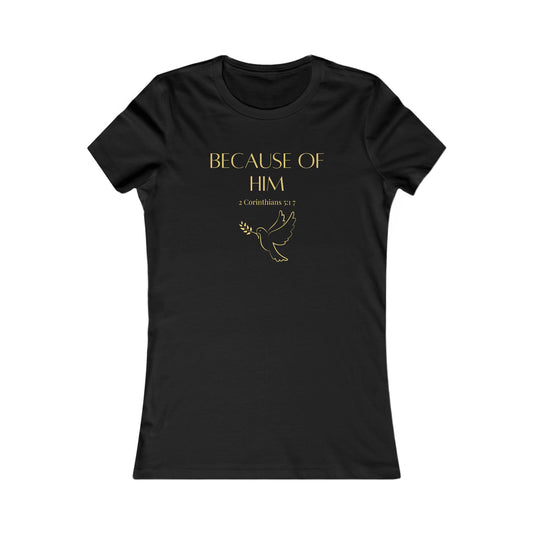 Because of Him - Women's Tee