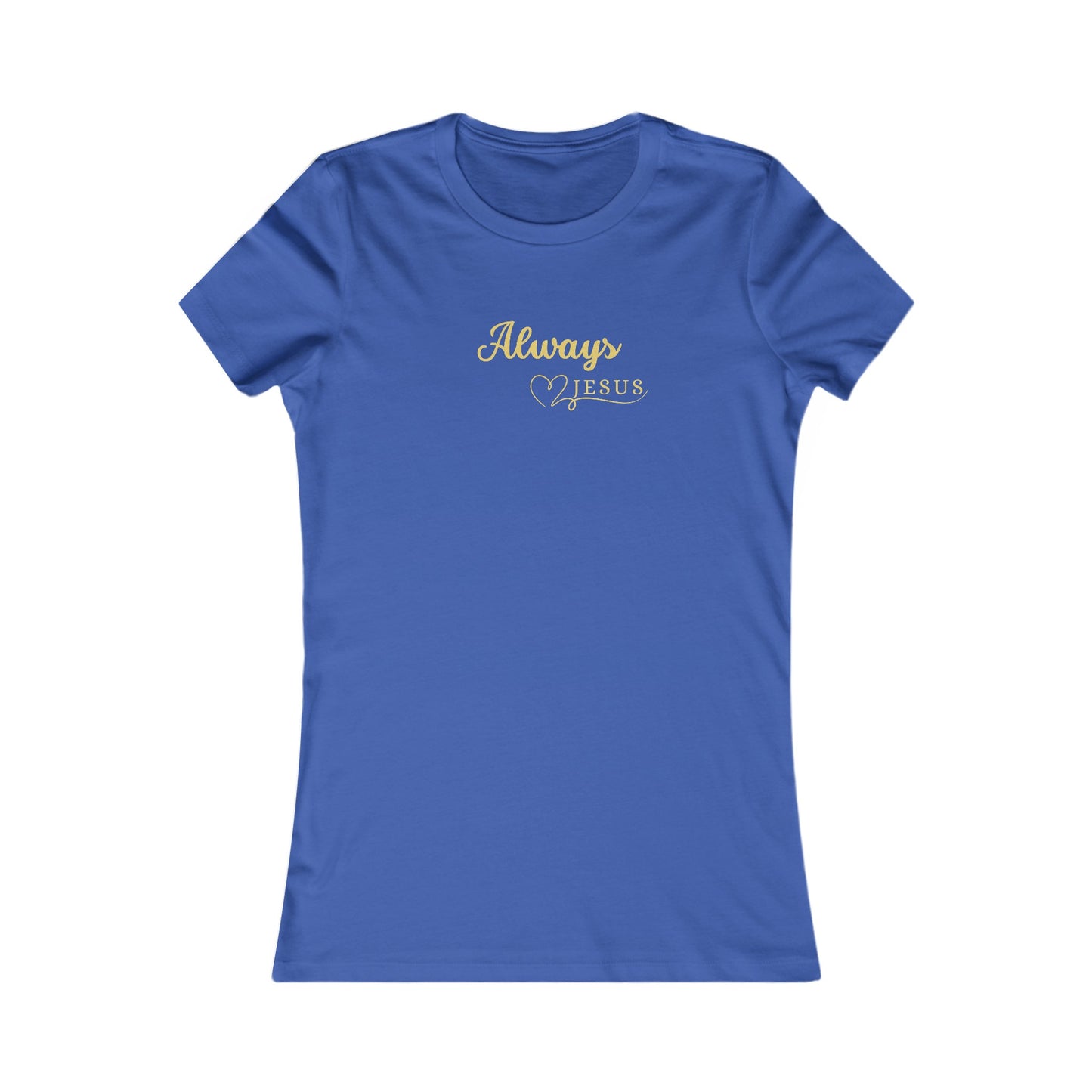 Always - Women's Tee