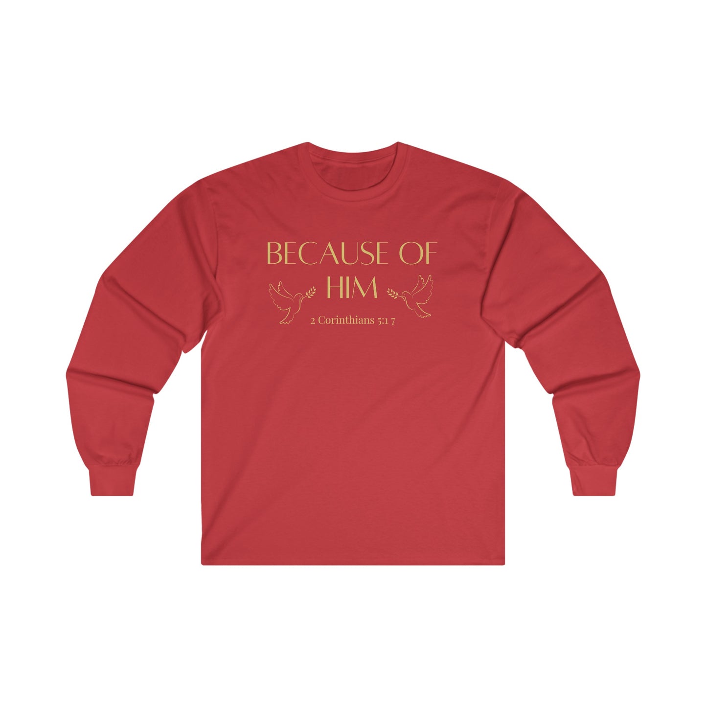 Because of Him - Long Sleeve Tee